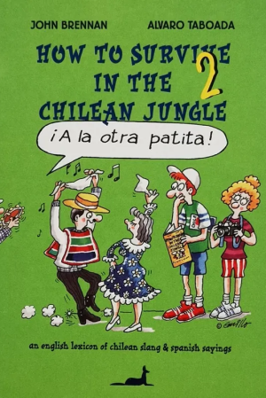 "How to survive in the chilean jungle 2", de John Brennan y Álvaro Taboada. Ilustrado por Guillo