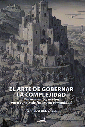 “El arte de gobernar la complejidad”, de Alfredo del Valle