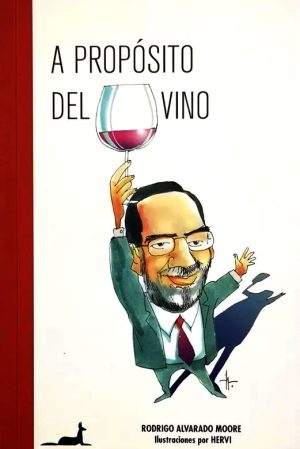 "A propósito del vino", de Rodrigo Alvarado Moore. Ilustrado por Hervi