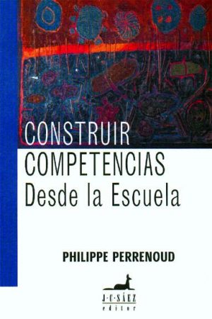 "Construir competencias desde la escuela", de Philippe Perrenoud