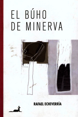 "El Búho de Minerva", de Rafael Echeverría