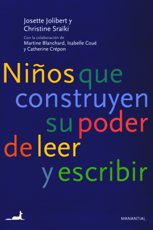 "Niños que construyen su poder de leer y escribir", de Josette Jolibert y Christine Sraïki