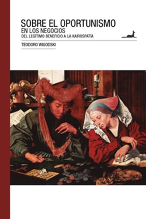 “Sobre el oportunismo en los negocios”, de Teodoro Wigodski