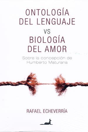 “Ontología del Lenguaje v/s Biología del Amor”, de Rafael Echeverria