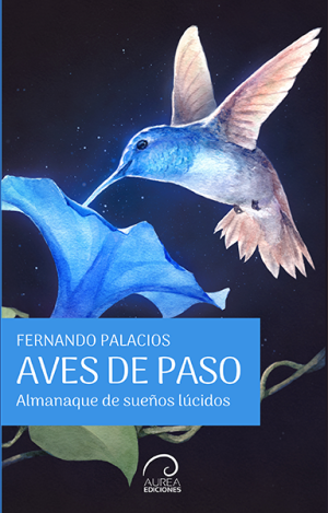 «Aves de pasos. Almanaque de sueños lúcidos», de Fernando Palacios