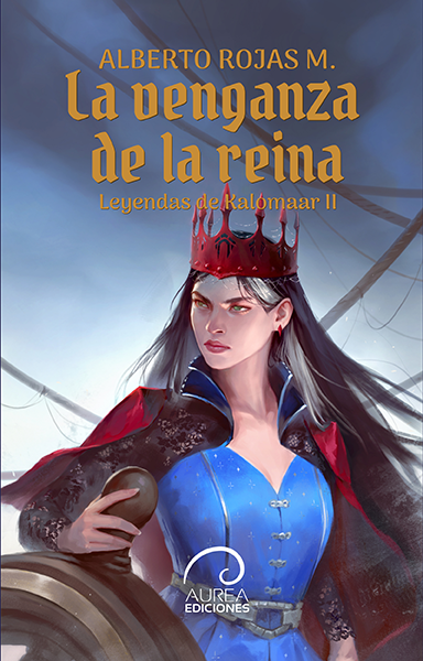 «Leyendas del Kalomaar: la venganza de la reina», de Alberto Rojas M.