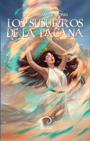 «Los susurros de la pacana», de Sofía Ramos Wong