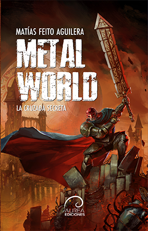 «Metal World: la cruzada secreta», de Matías Feito Aguilera